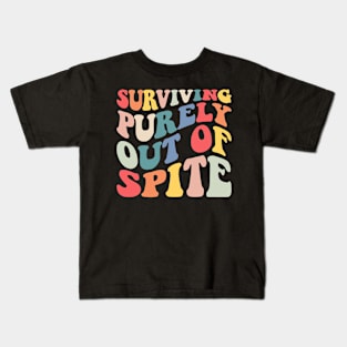 Surviving Purely Out of Spite Kids T-Shirt